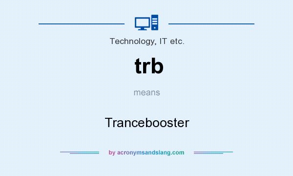 What does trb mean? It stands for Trancebooster