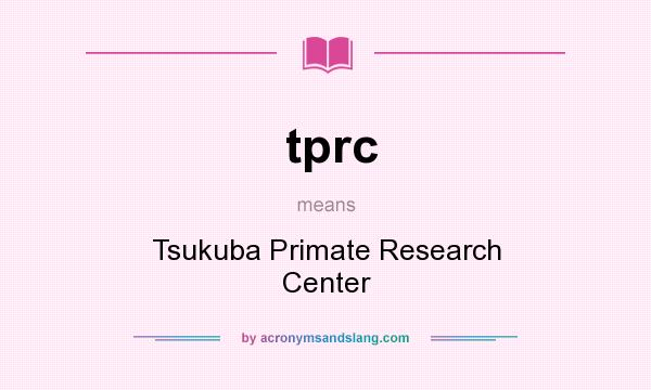 What does tprc mean? It stands for Tsukuba Primate Research Center