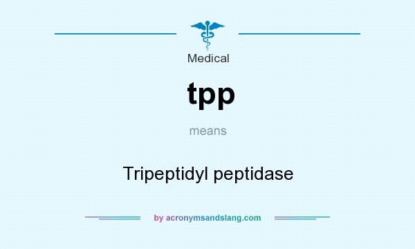 What does tpp mean? It stands for Tripeptidyl peptidase