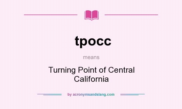 What does tpocc mean? It stands for Turning Point of Central California