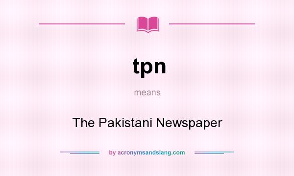 What does tpn mean? It stands for The Pakistani Newspaper