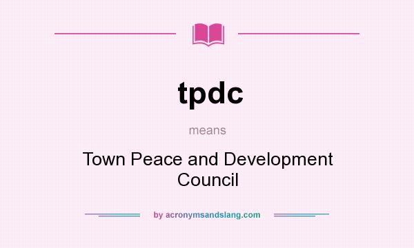 What does tpdc mean? It stands for Town Peace and Development Council