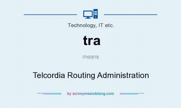 What does tra mean? It stands for Telcordia Routing Administration