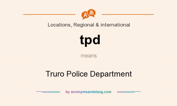 What does tpd mean? It stands for Truro Police Department