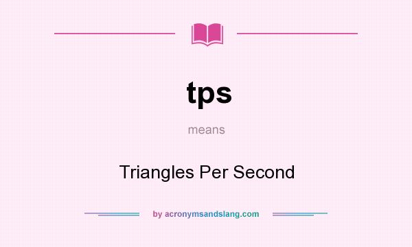 What does tps mean? It stands for Triangles Per Second