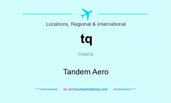 What does tq mean? It stands for Tandem Aero
