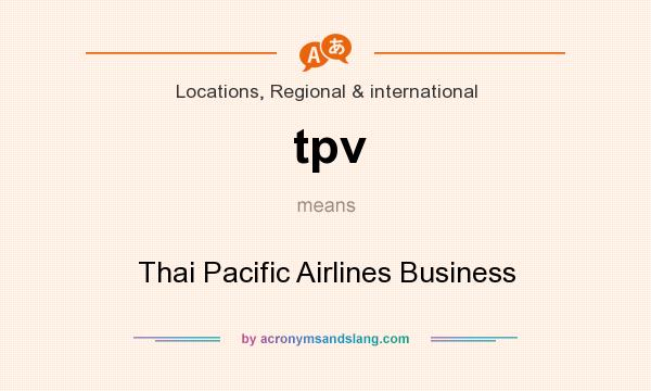 What does tpv mean? It stands for Thai Pacific Airlines Business