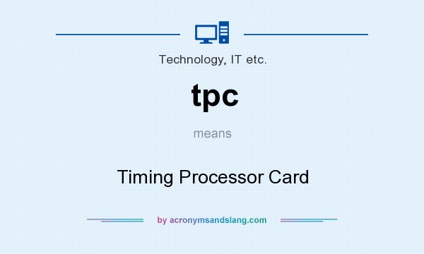 What does tpc mean? It stands for Timing Processor Card