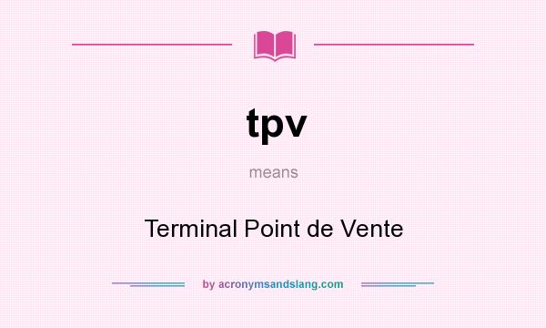 What does tpv mean? It stands for Terminal Point de Vente