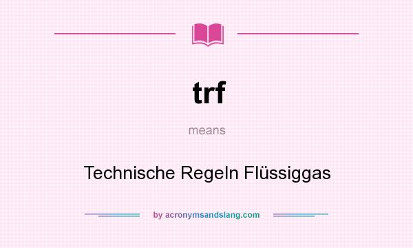 What does trf mean? It stands for Technische Regeln Flüssiggas