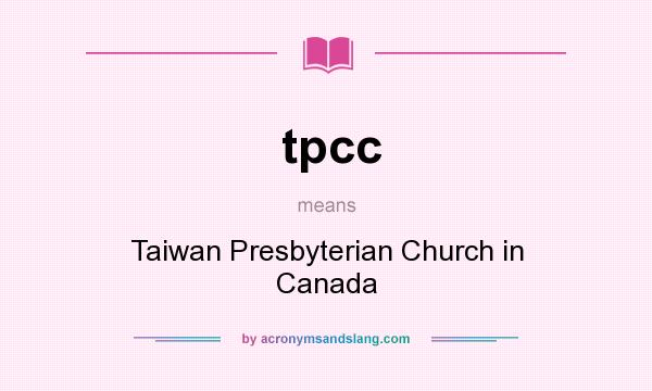 What does tpcc mean? It stands for Taiwan Presbyterian Church in Canada