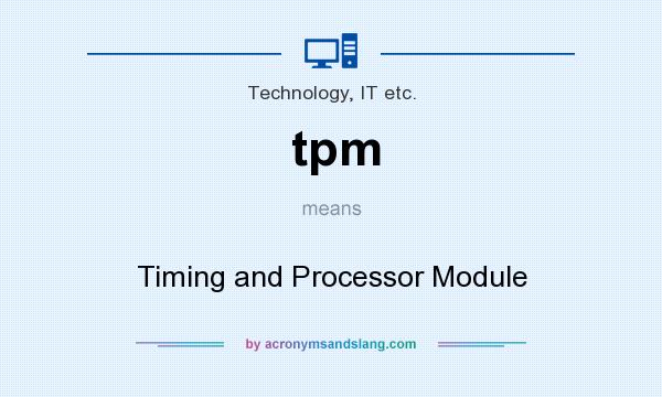 What does tpm mean? It stands for Timing and Processor Module