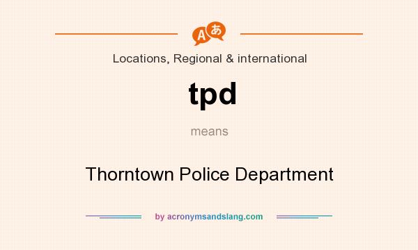 What does tpd mean? It stands for Thorntown Police Department