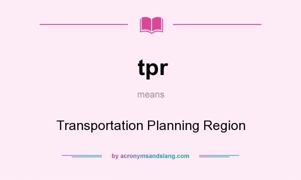 What does tpr mean? It stands for Transportation Planning Region