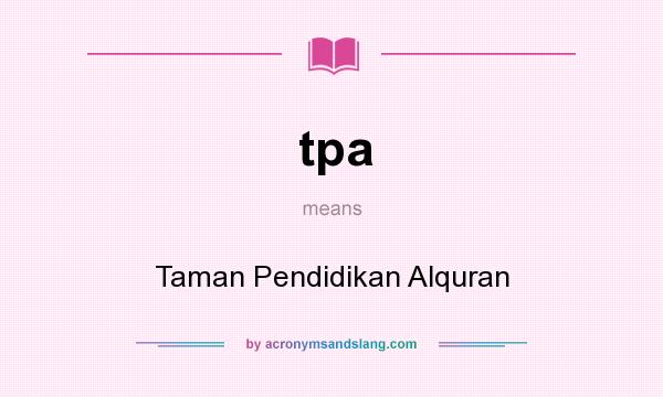 What does tpa mean? It stands for Taman Pendidikan Alquran