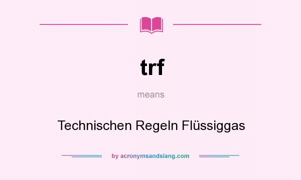 What does trf mean? It stands for Technischen Regeln Flüssiggas