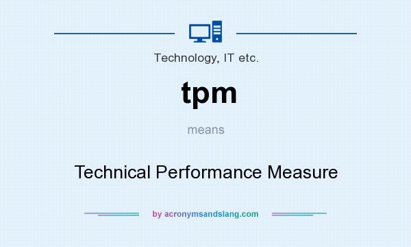What does tpm mean? It stands for Technical Performance Measure