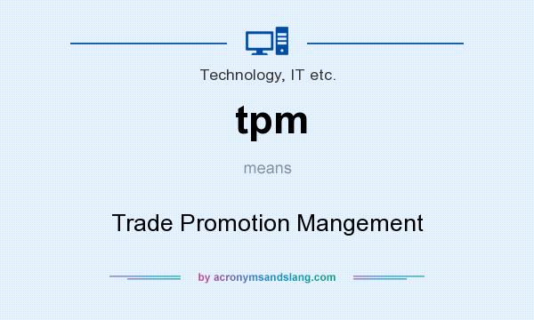 What does tpm mean? It stands for Trade Promotion Mangement