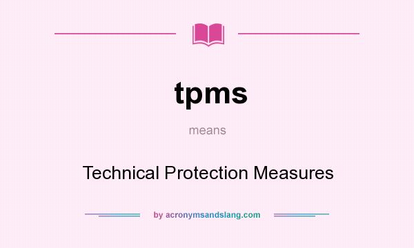 What does tpms mean? It stands for Technical Protection Measures
