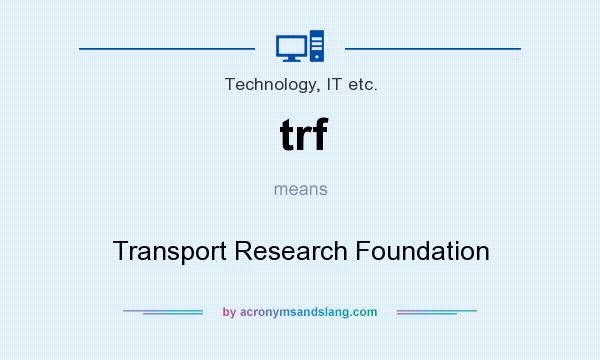What does trf mean? It stands for Transport Research Foundation