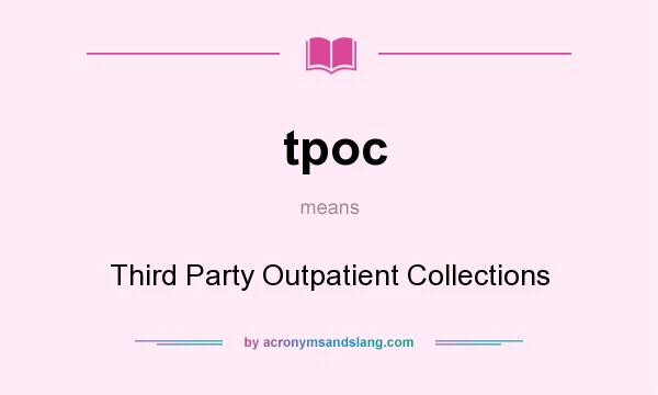 What does tpoc mean? It stands for Third Party Outpatient Collections