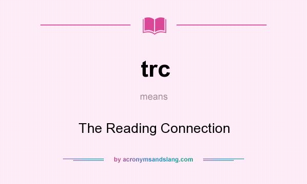 What does trc mean? It stands for The Reading Connection