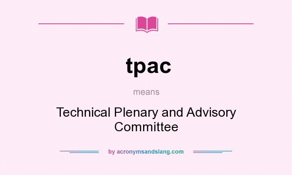 What does tpac mean? It stands for Technical Plenary and Advisory Committee