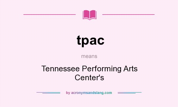 What does tpac mean? It stands for Tennessee Performing Arts Center`s