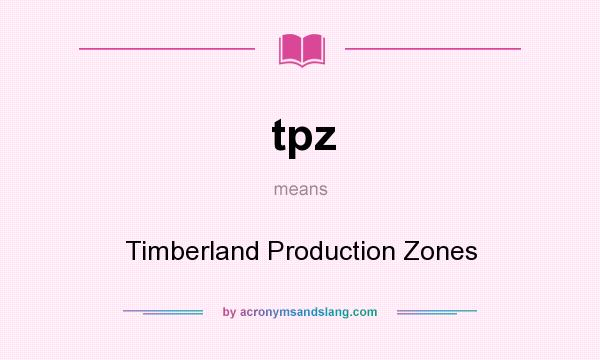 What does tpz mean? It stands for Timberland Production Zones