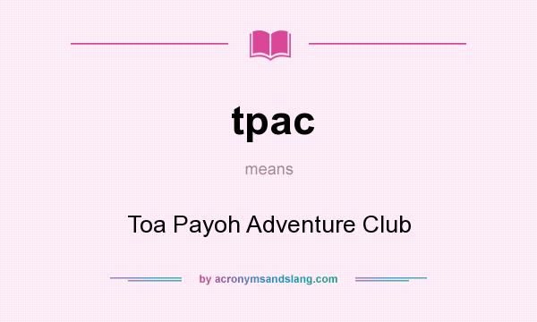 What does tpac mean? It stands for Toa Payoh Adventure Club
