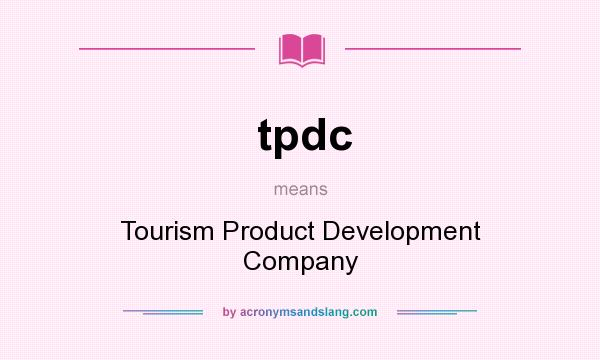 What does tpdc mean? It stands for Tourism Product Development Company