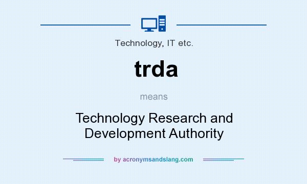 What does trda mean? It stands for Technology Research and Development Authority