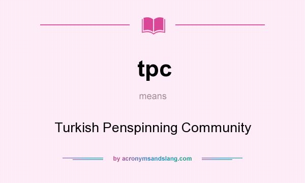 What does tpc mean? It stands for Turkish Penspinning Community