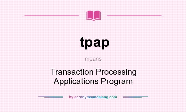 What does tpap mean? It stands for Transaction Processing Applications Program