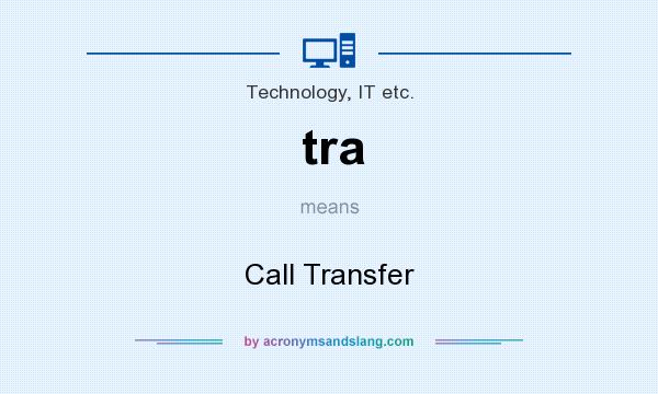 What does tra mean? It stands for Call Transfer