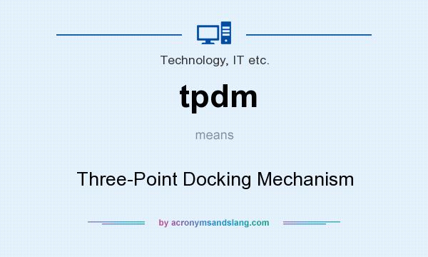 What does tpdm mean? It stands for Three-Point Docking Mechanism