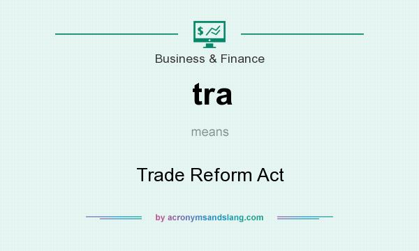 What does tra mean? It stands for Trade Reform Act