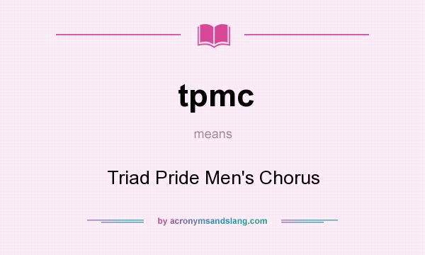What does tpmc mean? It stands for Triad Pride Men`s Chorus
