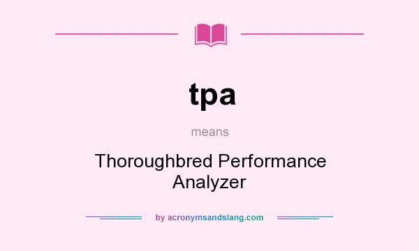 What does tpa mean? It stands for Thoroughbred Performance Analyzer