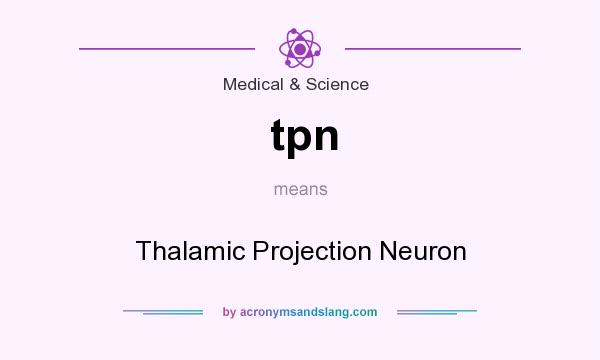 What does tpn mean? It stands for Thalamic Projection Neuron