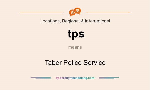 What does tps mean? It stands for Taber Police Service