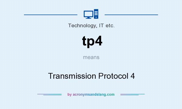 What does tp4 mean? It stands for Transmission Protocol 4