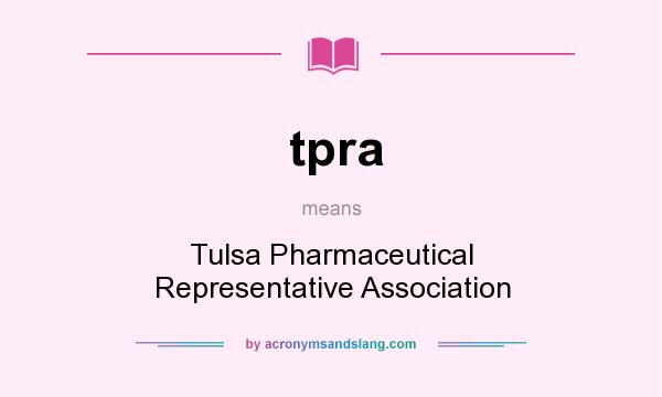 What does tpra mean? It stands for Tulsa Pharmaceutical Representative Association