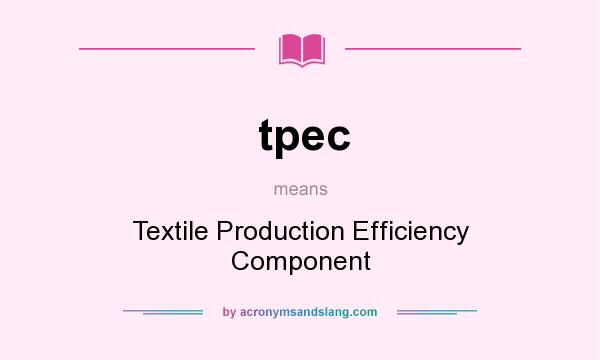 What does tpec mean? It stands for Textile Production Efficiency Component