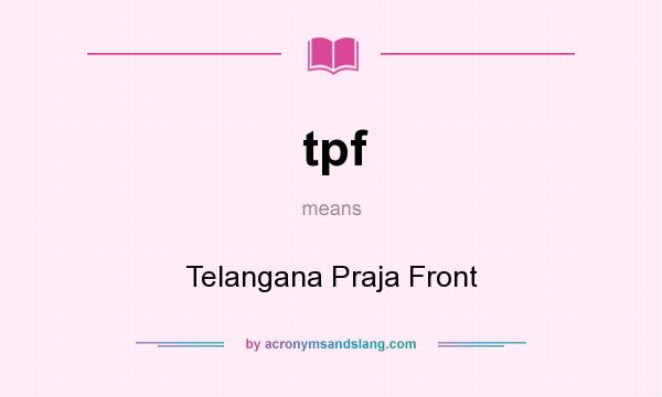 What does tpf mean? It stands for Telangana Praja Front