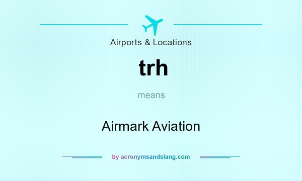 What does trh mean? It stands for Airmark Aviation