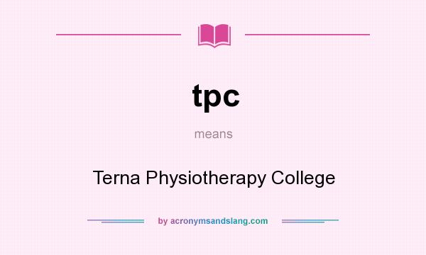 What does tpc mean? It stands for Terna Physiotherapy College