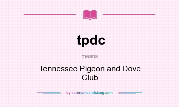 What does tpdc mean? It stands for Tennessee Pigeon and Dove Club