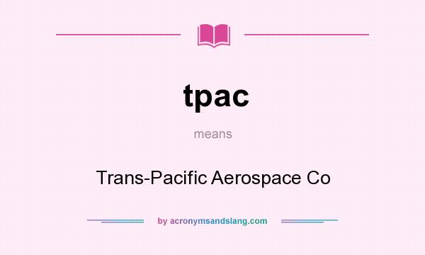 What does tpac mean? It stands for Trans-Pacific Aerospace Co
