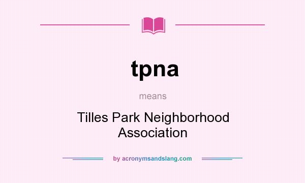 What does tpna mean? It stands for Tilles Park Neighborhood Association